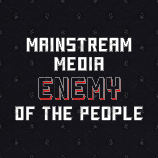 Mainstream Media Enemy Of The People by DesignFunk